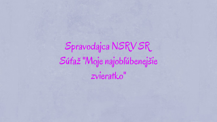 Spravodajca NSRV – Súťaž „Moje najobľúbenejšie zvieratko“